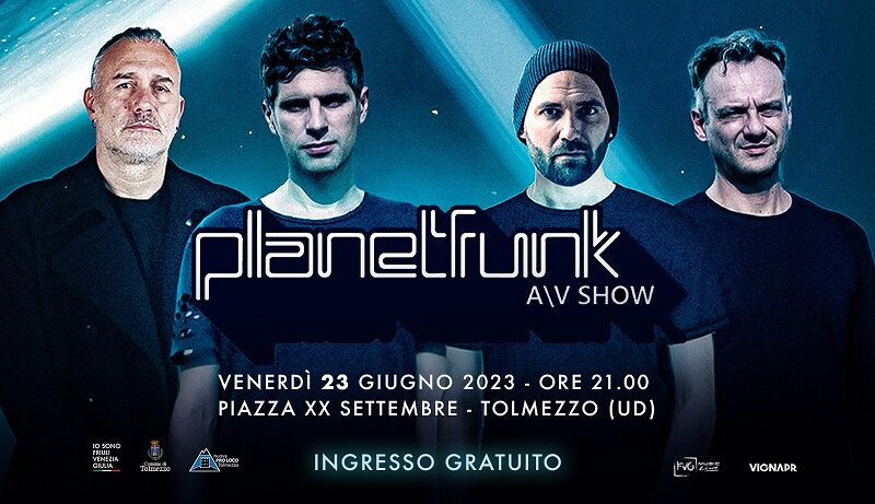 serata gratuita a Tolmezzo con i PLANET FUNK. 23 giugno