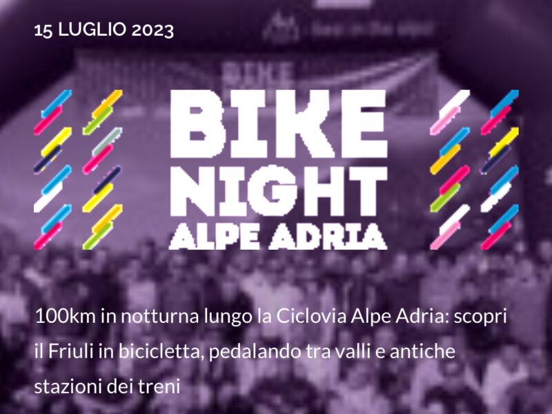 Bike Night Alpe Adria. Sabato 15 luglio 2023