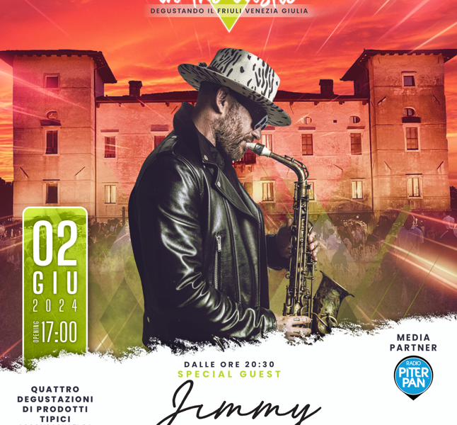 SUNSET IN THE CASTLE – DEGUSTANDO IL FVG, al Castello di Susans con JIMMY SAX. 2 giugno 2024