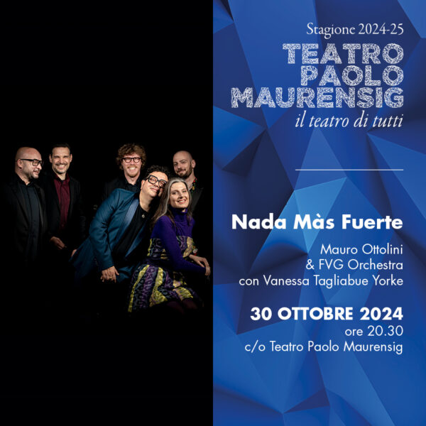 Teatro Paolo Maurensig: 30 ottobre progetto NADA MAS FUERTE con Mauro Ottolini Vanessa Tagliabue York e la FVG Orchestra