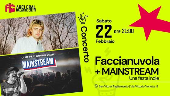 San Vito al Tagliamento: concerto di FACCIANUVOLA e MAINSTREAM una festa indie. Sabato 22 febbraio